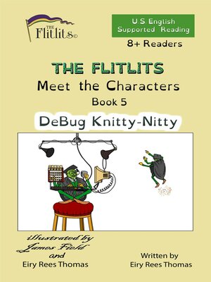 cover image of THE FLITLITS, Meet the Characters, Book 5, DeBug Knitty-Nitty, 8+ Readers, U.S. English, Supported Reading